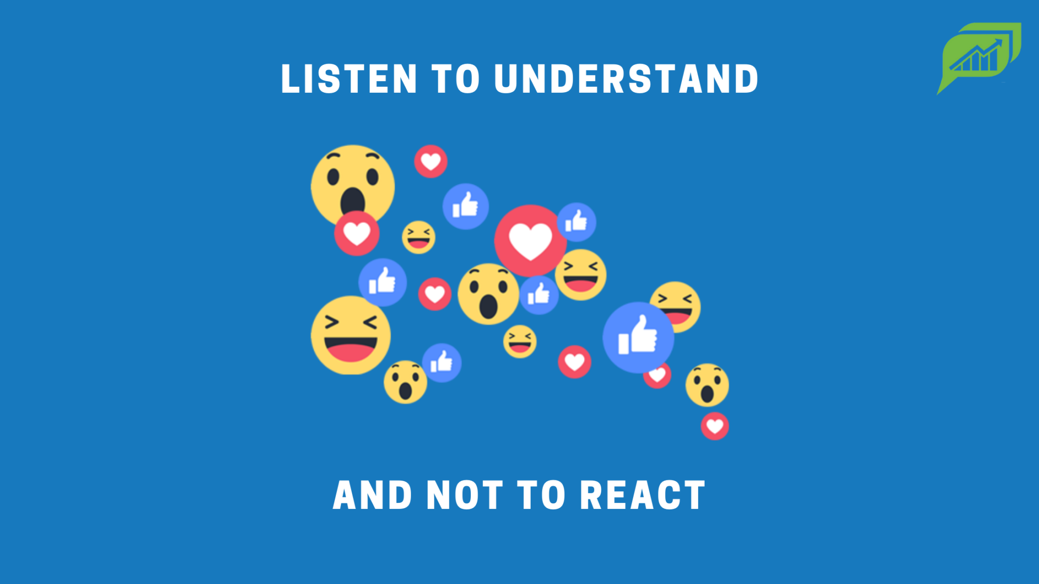 Listen to Your Customers to Understand and Not React