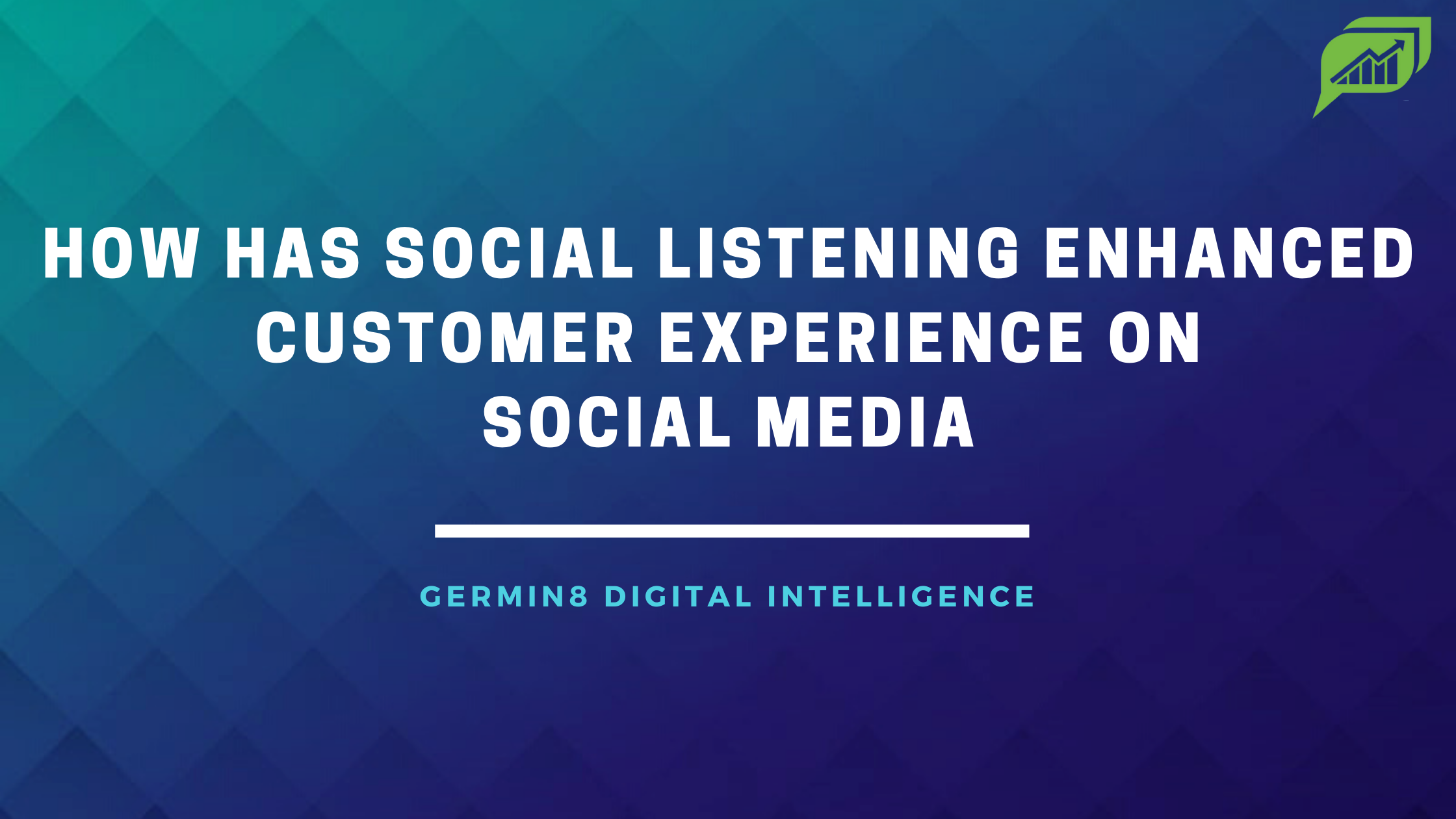 Social Listening Enhanced Customer Experience - Germin8