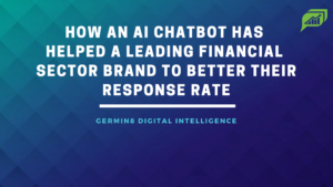 AI Chatbot Has Helped A Leading Financial Sector Brand - Germin8