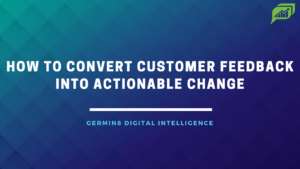 Convert Customer Feedback into Actionable Change